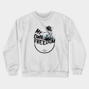 My Own Freedom Crewneck Sweatshirt